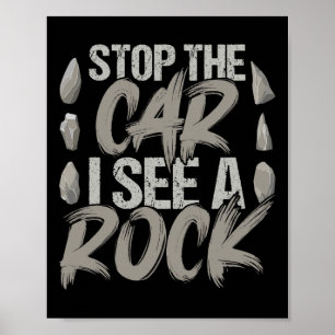 Funny Stop The Car I See A Rock Geologist Rock Hun Poster