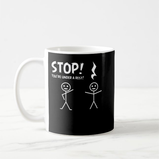 Funny STOP YOU'RE UNDER A REST Musical Pun Coffee Mug (Left)