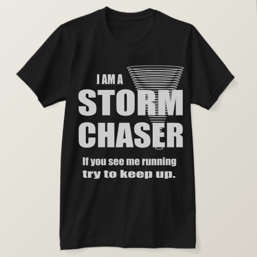 Funny Storm Chaser Bella Canvas T_shirt