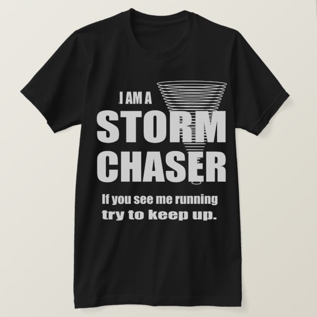 Funny Storm Chaser Bella Canvas T-shirt (Design Front)