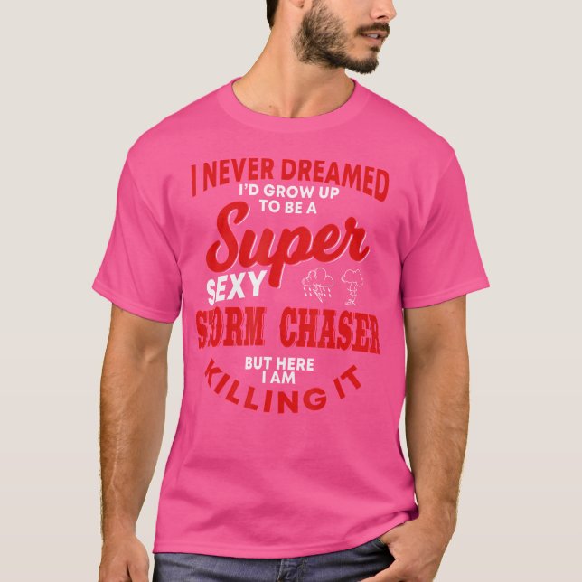 Funny Storm Chaser Saying Storm Chasing Hurricane T-Shirt (Front)