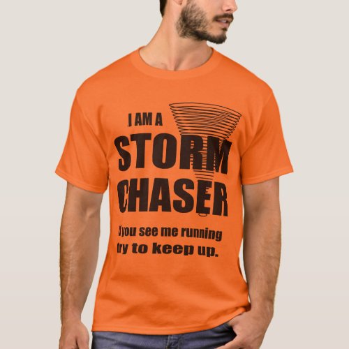 Funny Storm Chaser T_shirt