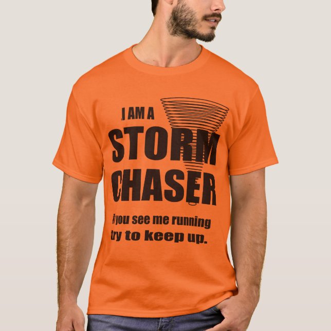 Funny Storm Chaser T-shirt (Front)