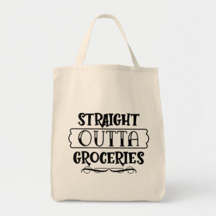 Funny Straight Outta Groceries Tote Bag
