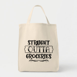 Funny Straight Outta Groceries  Tote Bag