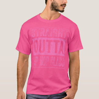 Funny Straight Outta Hip Hop Class Gift Dancer Boy T-Shirt