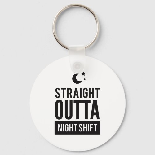 Funny Straight OUTTA Night Shift Print Keychain