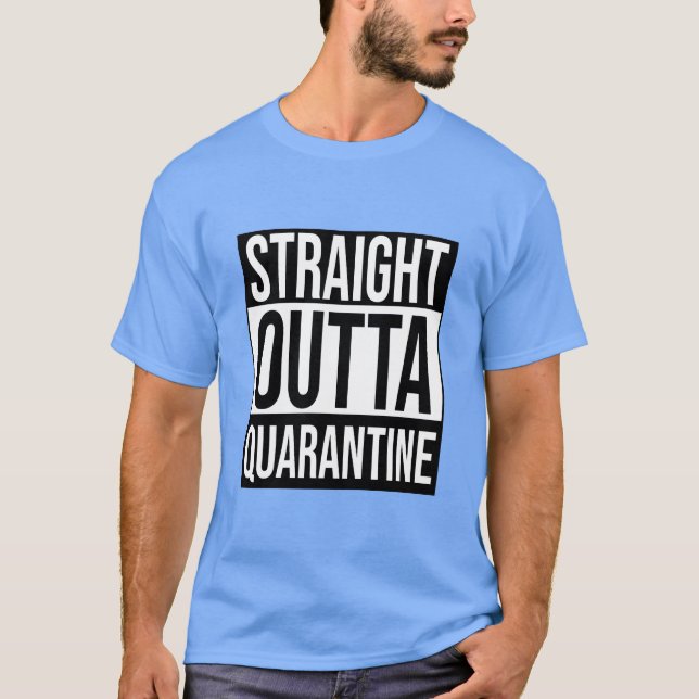 Funny Straight Outta Quarantine Quote T-Shirt (Front)