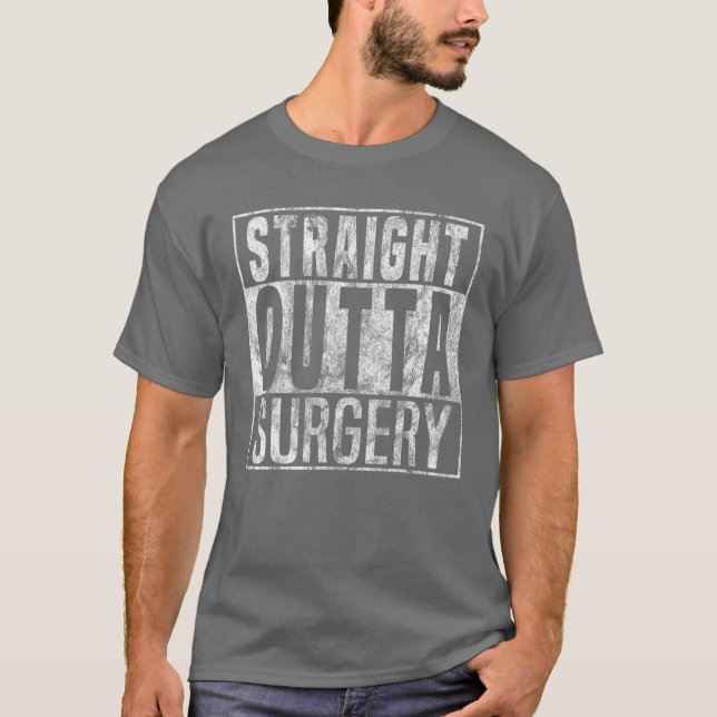 Funny Straight Outta Surgery Patient Survivor Gift T-Shirt (Front)