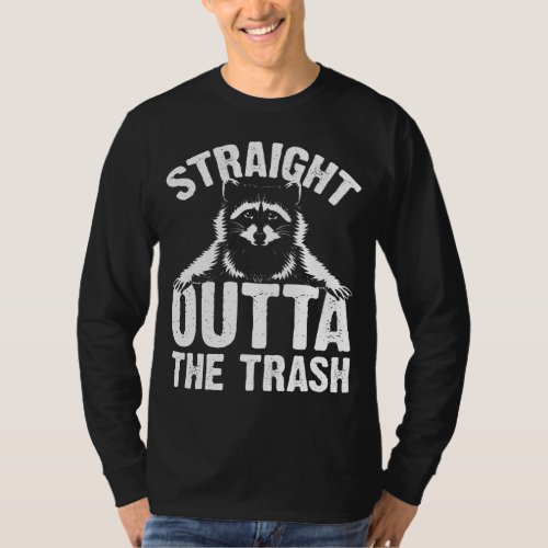 Funny Straight Outta The Trash Gift Cute Raccoon L T_Shirt