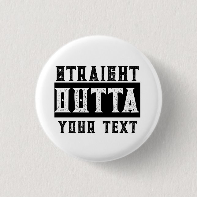 Funny 'Straight Outta Your Text' Button (Front)
