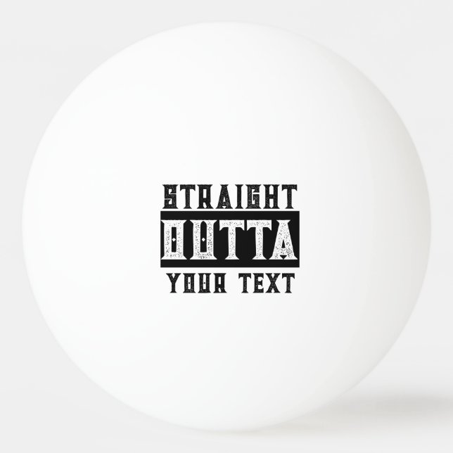 Funny 'Straight Outta Your Text' Ping Pong Ball (Front)