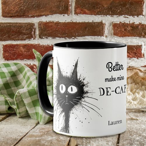 Funny Stressed Cat Better Make Mine De_Caf Mug