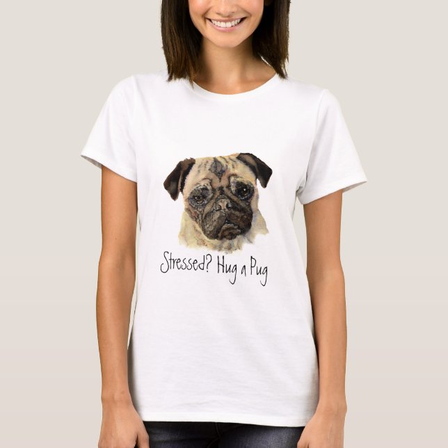 Funny, Stressed? Hug a Pug!, Dog, Pet, Animal T-Shirt (Front)