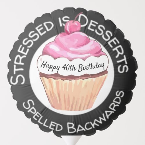 Funny Stressed is Desserts quote Happy Birthday  Balloon