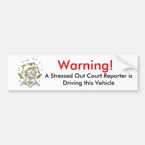 Funny Stressed Out Court Reporter Bumper Sticker