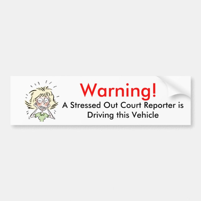Funny Stressed Out Court Reporter Bumper Sticker (Front)
