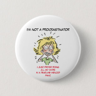 Funny Stressed Out Woman Procrastinator Button