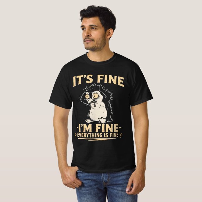 Funny Stressed Penguin - It's Fine I'm Fine  T-Shirt (Front Full)