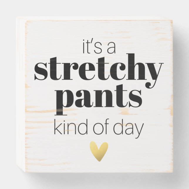 Funny Stretchy Pants Gold Heart Wooden Box Sign (Front Horizontal)