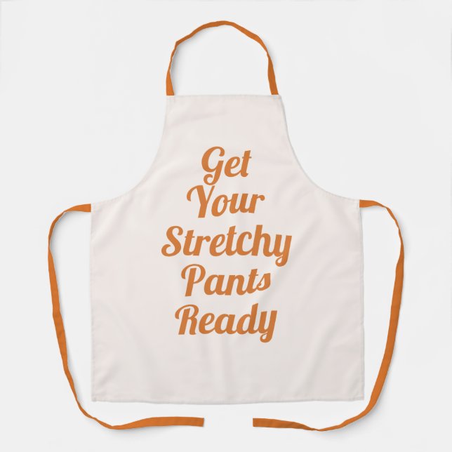 Funny Stretchy Pants Thanksgiving Apron (Front)