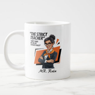 Funny Strict Teacher – Bold & Fun Giant Coffee Mug
