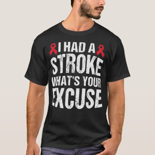 Funny Stroke Survivor Gift I Had Stroke Whats Your T_Shirt