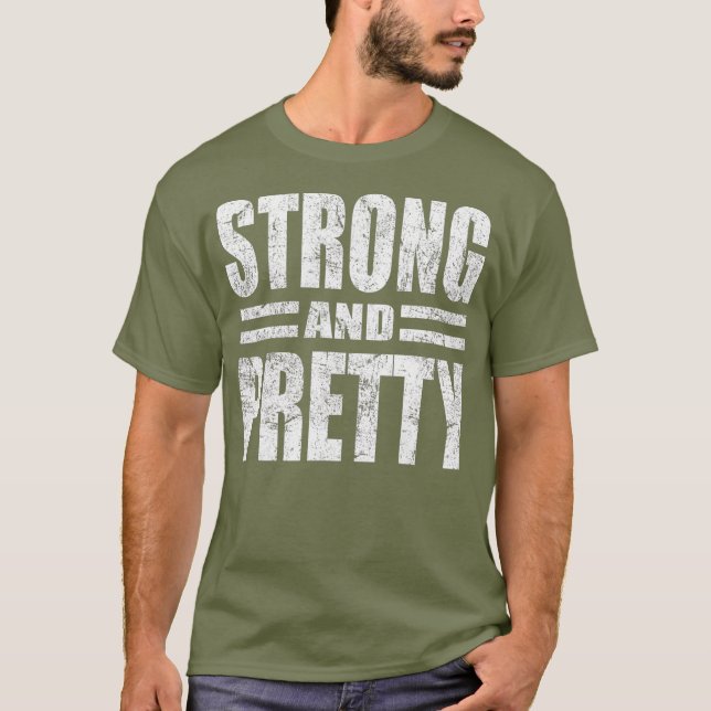 Funny Strong And Pretty Strongman Gym Gift T-Shirt (Front)