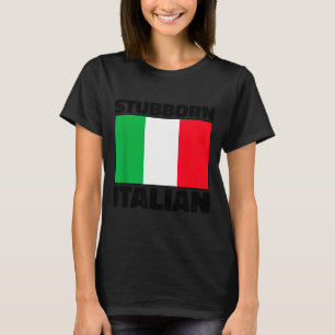 Funny Stubborn Italian Pride Italy Flag Italia For T-Shirt