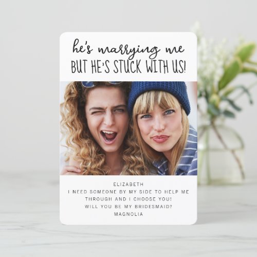 Funny Stuck with Us Photo Bridesmaid Proposal Card