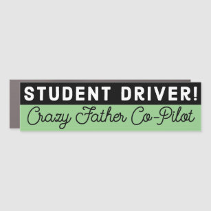 Funny Student Driver Crazy Father Co-Pilot Car Magnet
