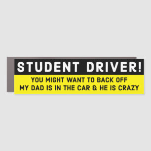 Funny student Driver My Dad is Crazy Bumper Car Magnet