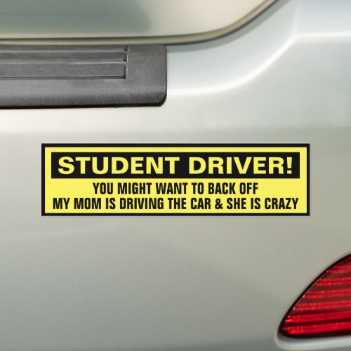 Funny Student Driver My Mom is Crazy Car Bumper Sticker