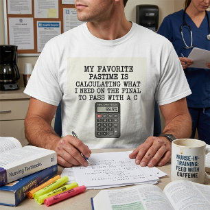 Funny Student Final Exam Calculator Quote  T-Shirt