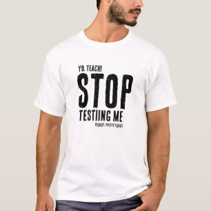 Funny Student Teacher Stop Testing Me School T-Shirt