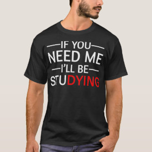 Funny Studying College Student Gift Funny Finals T-Shirt
