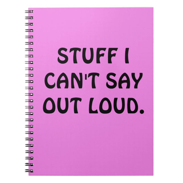 Funny "STUFF I CAN'T SAY OUT LOUD" Notebook (Front)