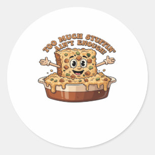 Funny Stuffing Overload Thanksgiving Classic T-Shi Classic Round Sticker