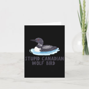 Funny stupid canadian wolf bird loon card