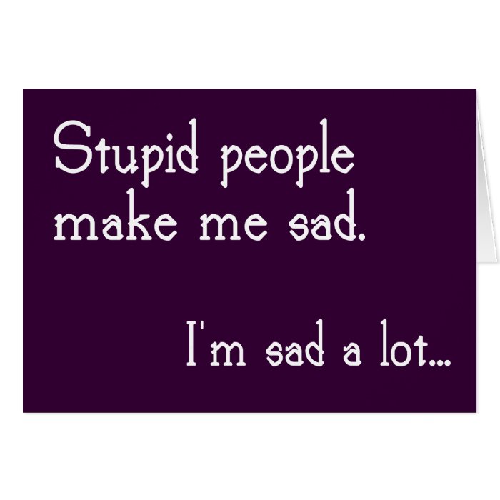 Funny Stupid People Customizable Greeting Card