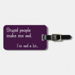 Funny Stupid People Luggage Tag at Zazzle