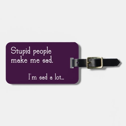 Funny Stupid People Luggage Tag