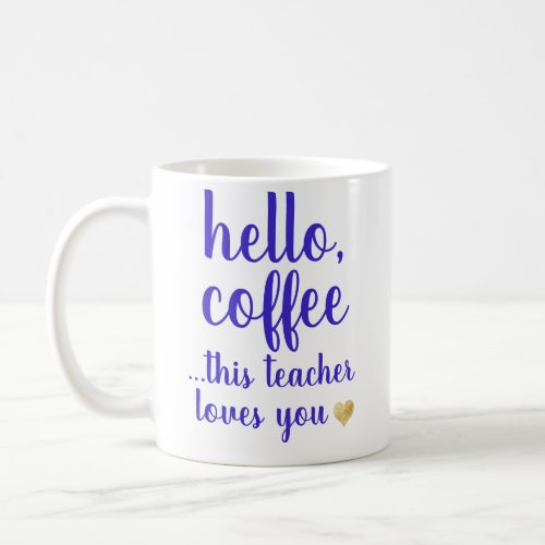 Funny Stylish Hello Coffee Teacher Coffee Coffee Mug