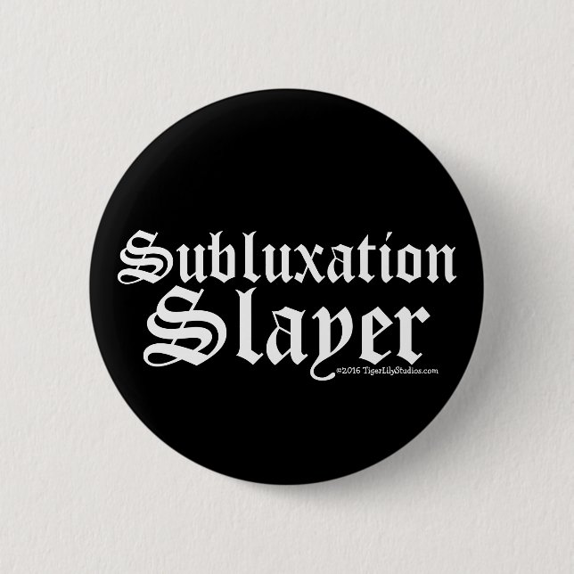 Funny Subluxation Slayer Chiropractor Chiropractic Pinback Button (Front)