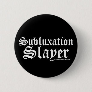 Funny Subluxation Slayer Chiropractor Chiropractic Pinback Button