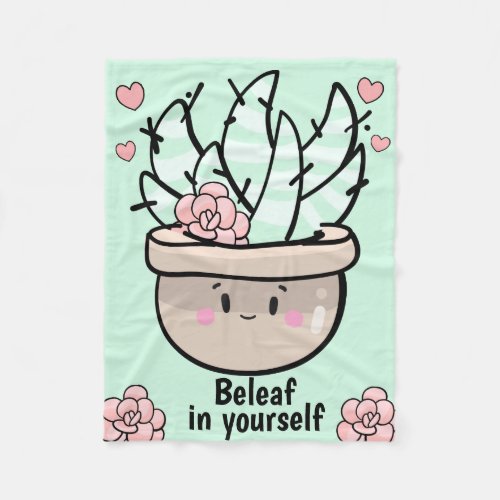 Funny Succulent BeLeaf in Yourself Encouragement Fleece Blanket