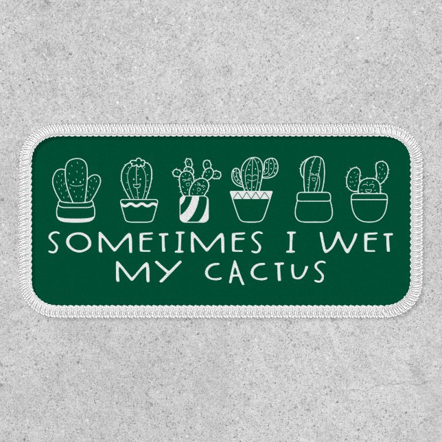 Funny Succulent Cactus, Sometimes I Wet My Cactus Patch (Front)