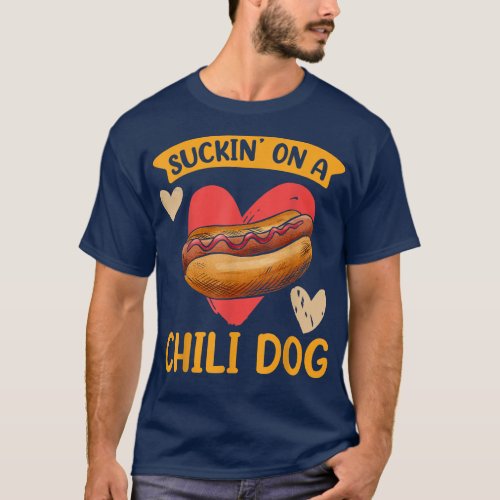 Funny Suckin On A Chili Dog Hot Dog Foodie Lover  T_Shirt