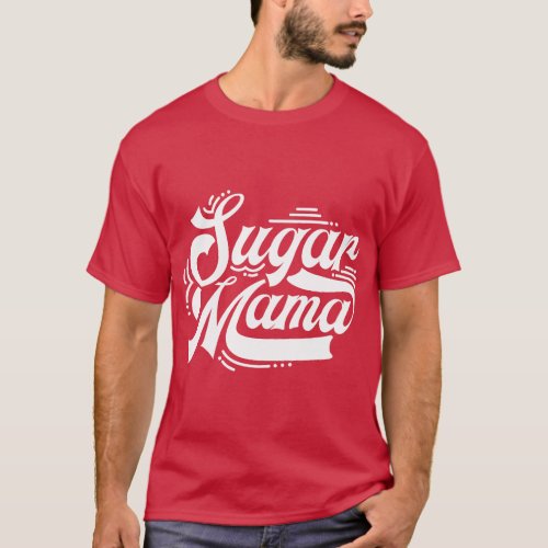 Funny Sugar momma candy design for your favorite s T_Shirt