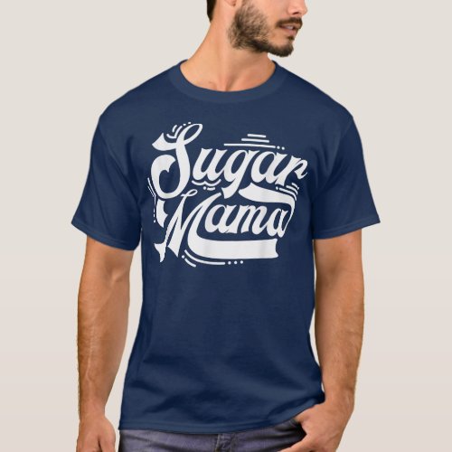 Funny Sugar momma candy design for your favorite s T_Shirt